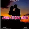 About Jane Tu Naa Jane Song